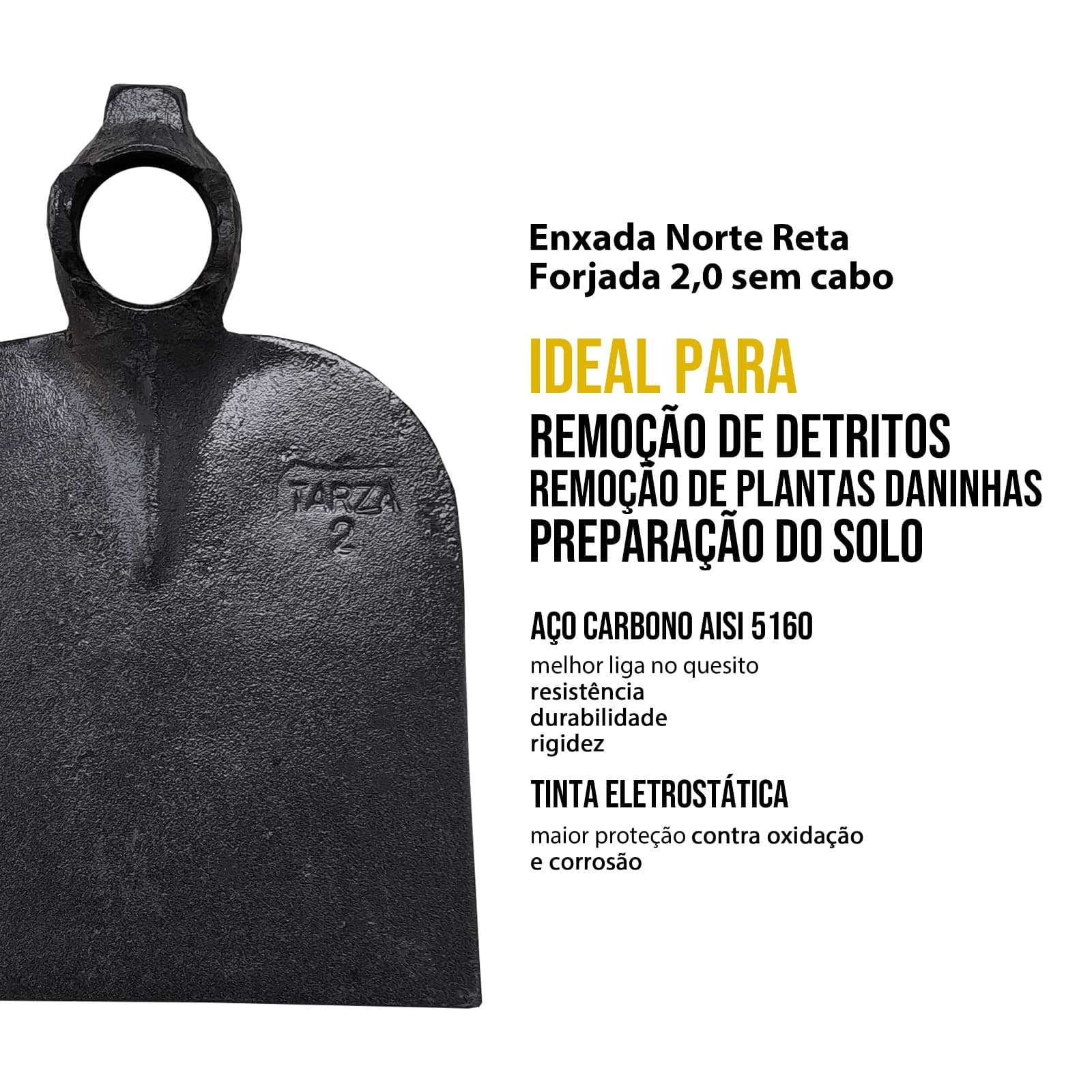 Enxada Norte Reta 2.0 Forjada Sem Cabo TARZA