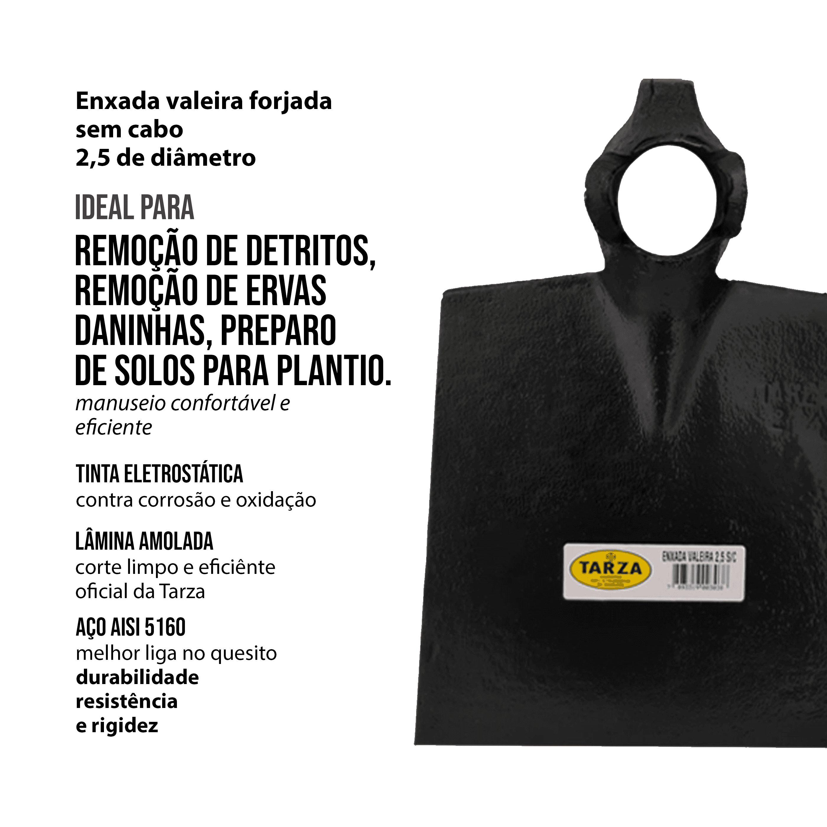 Enxada Valeira Forjada 2.5 Sem Cabo Tarza